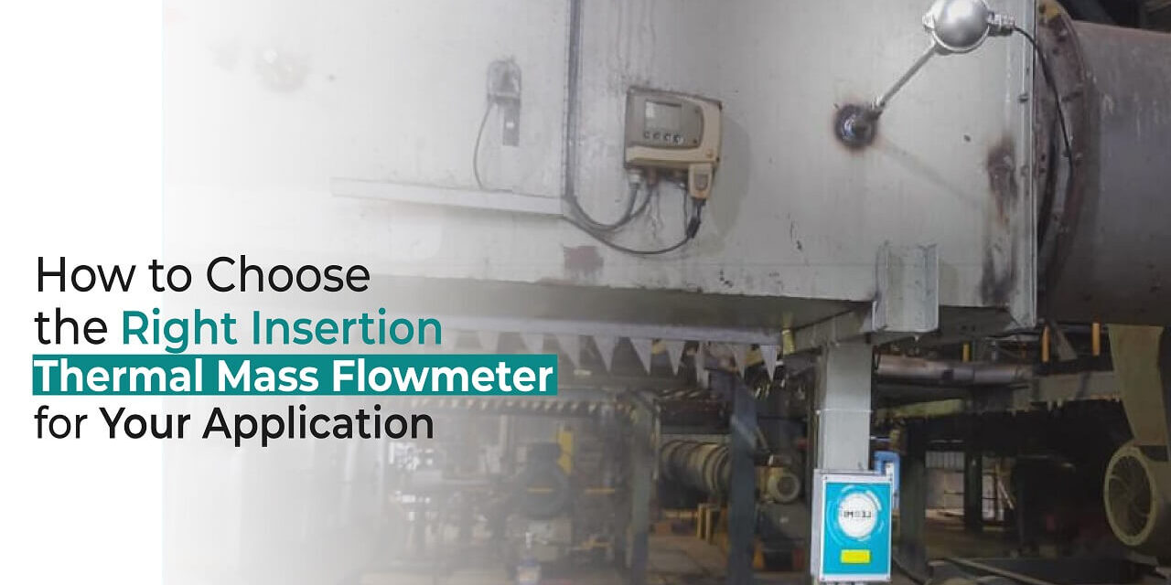 Choosing right insertion thermal mass flowmeter for your application